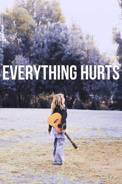 Everything Hurts