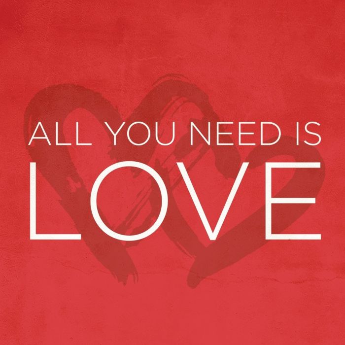 All you need is love