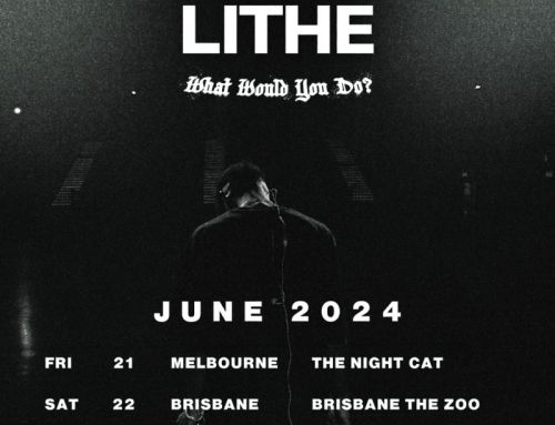 LITHE announces ‘WHAT WOULD YOU DO’ Australian Tour