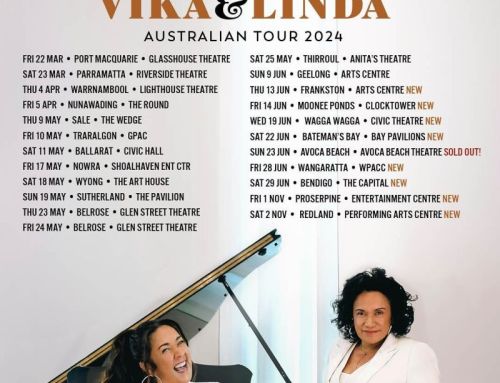 VIKA & LINDA add more shows to their national An Evening with Vika & Linda Tour including Melbourne, Perth, Canberra and Adelaide