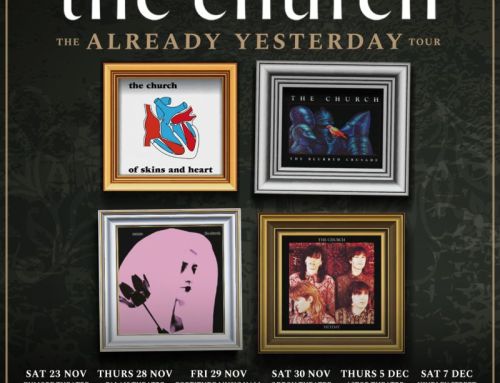 THE CHURCH – The ALREADY YESTERDAY Tour will celebrate their first four albums and more!