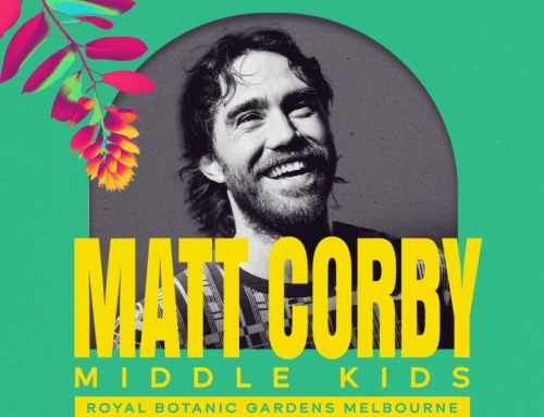MATT CORBY announced for ‘LIVE AT THE GARDENS’ with special guests MIDDLE KIDS – Royal Botanic Gardens Melbourne Saturday 16th November