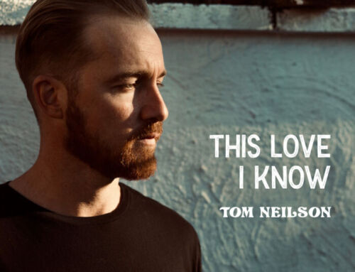 TOM NEILSON releases stellar debut EP THIS LOVE I KNOW