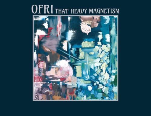 OFRI – Sydney based songweaver releases debut album ‘THAT HEAVY MAGNETISM’