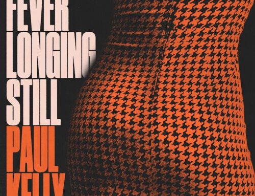 PAUL KELLY releases new album FEVER LONGING STILL – Listen to new single ‘HARPOON TO THE HEART’