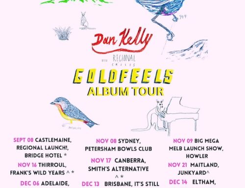 DAN KELLY – GOLDFEELS Australian Album Tour with the full band ‘Regional Crisis’ starts next week