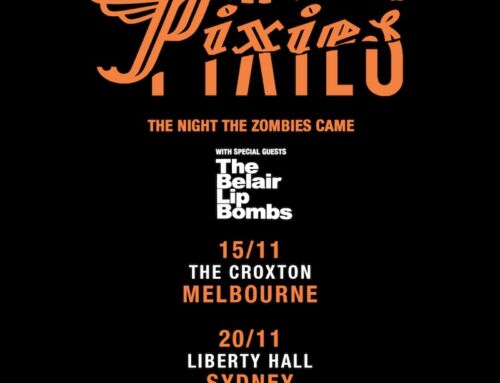 PIXIES announce exclusive intimate Australian sideshows With Special Guest THE BELAIR LIP BOMBS – New album ‘The Night The Zombies Came’